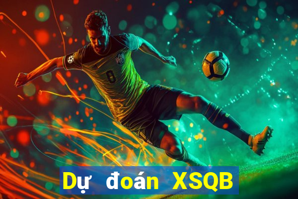 Dự đoán XSQB ngày 20