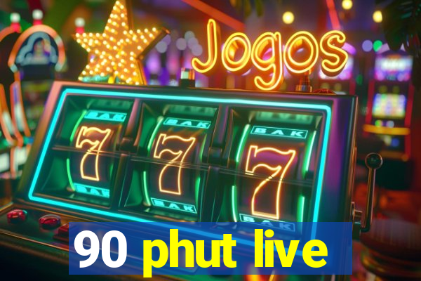 90 phut live