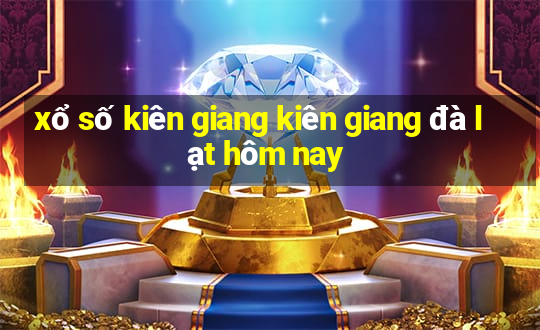 xổ số kiên giang kiên giang đà lạt hôm nay