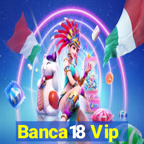 Banca18 Vip