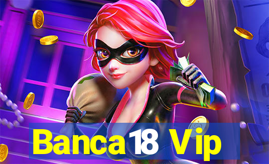 Banca18 Vip