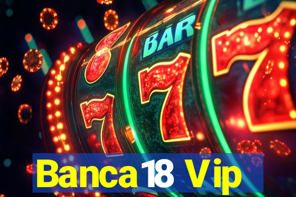 Banca18 Vip