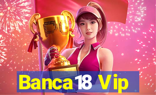 Banca18 Vip