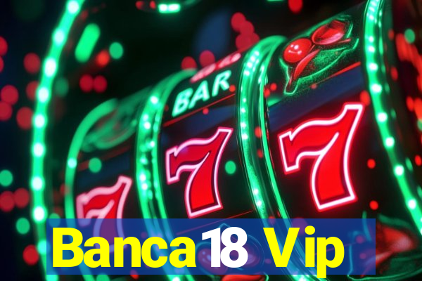 Banca18 Vip