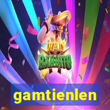 gamtienlen