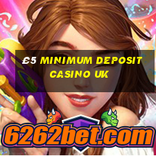 £5 minimum deposit casino uk