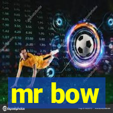 mr bow