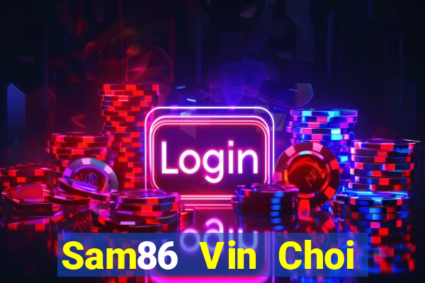 Sam86 Vin Choi Game Đánh Bài