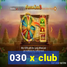 030 x club