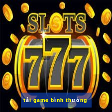 tai game binh thuong