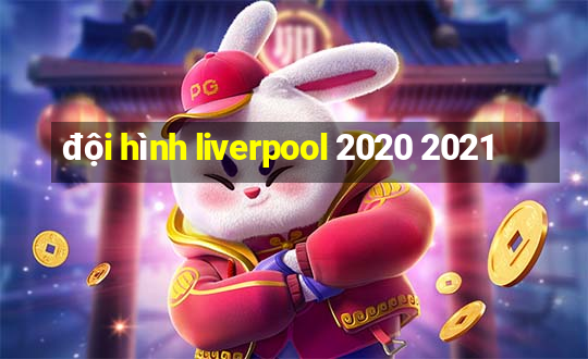 đội hình liverpool 2020 2021