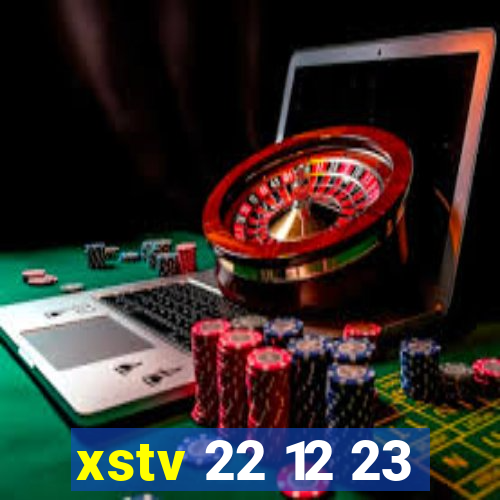 xstv 22 12 23