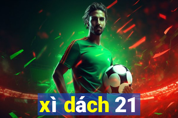 xì dách 21