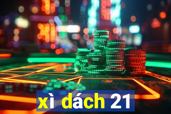 xì dách 21