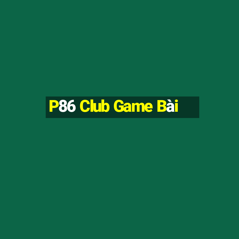 P86 Club Game Bài