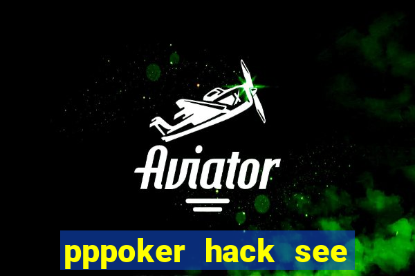 pppoker hack see all cards 2024