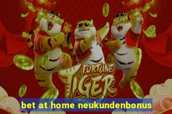 bet at home neukundenbonus