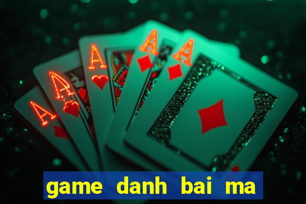 game danh bai ma thuat online