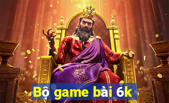 Bộ game bài 6k