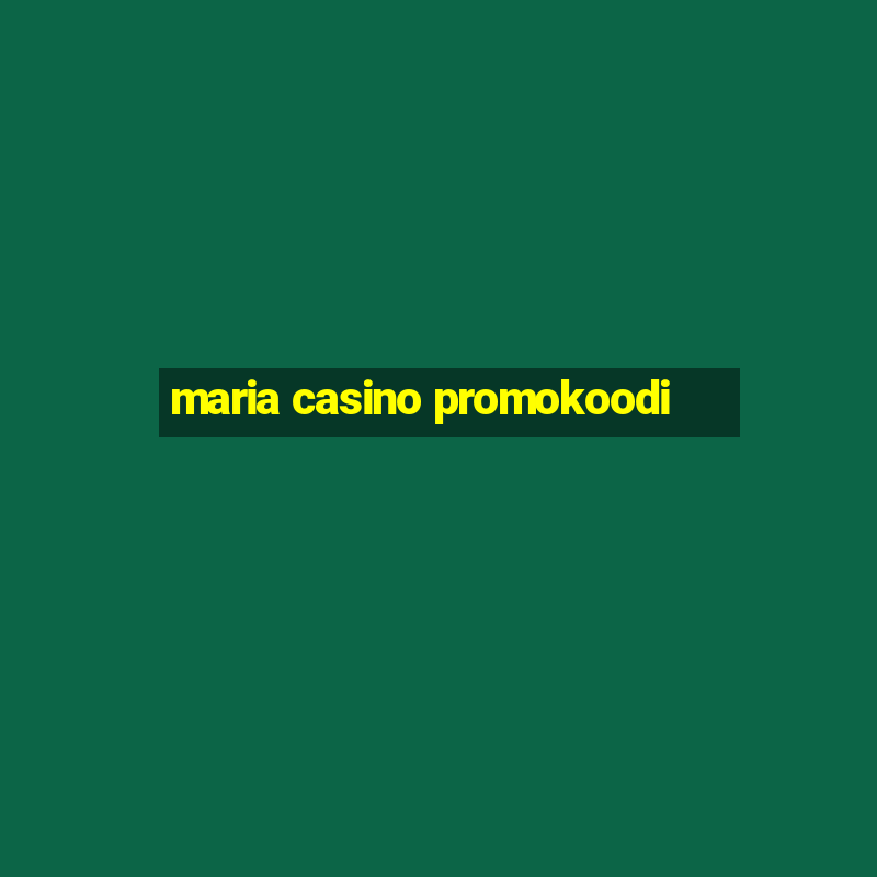 maria casino promokoodi