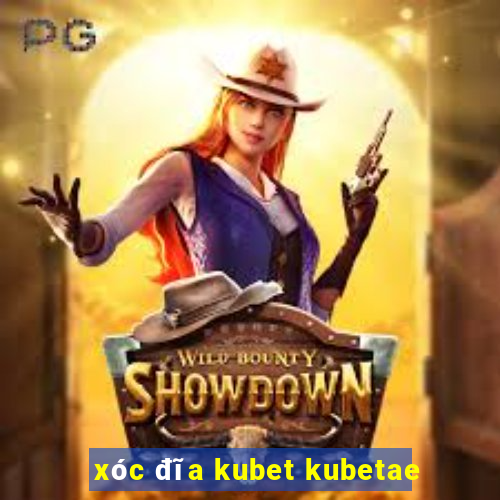 xóc đĩa kubet kubetae