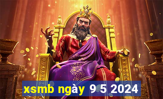 xsmb ngày 9 5 2024