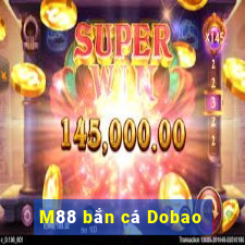 M88 bắn cá Dobao