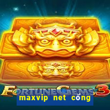 maxvip net cổng game quốc tế uy tín