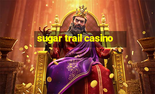 sugar trail casino