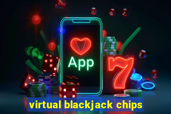 virtual blackjack chips