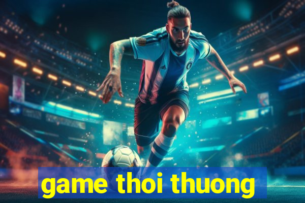 game thoi thuong