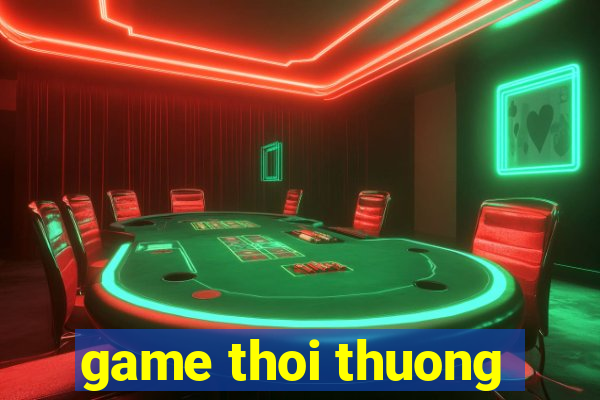 game thoi thuong