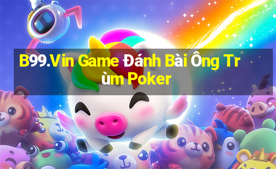 B99.Vin Game Đánh Bài Ông Trùm Poker