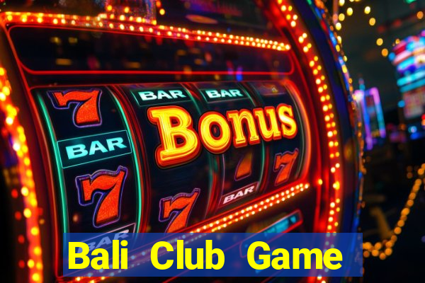 Bali Club Game Bài Slot