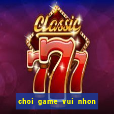 choi game vui nhon mien phi