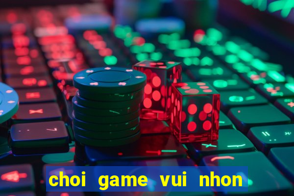 choi game vui nhon mien phi