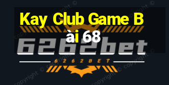 Kay Club Game Bài 68