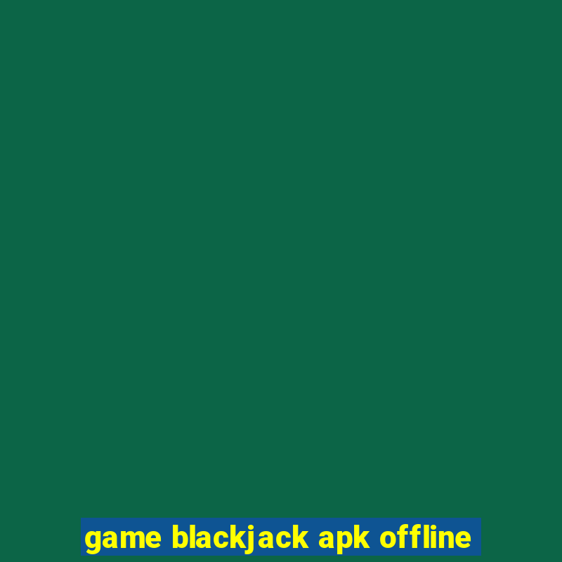 game blackjack apk offline