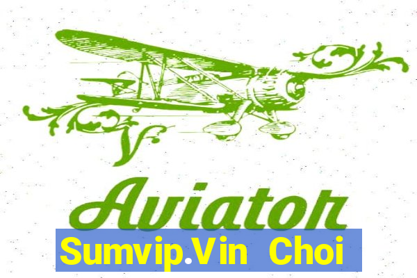 Sumvip.Vin Choi Game Bài