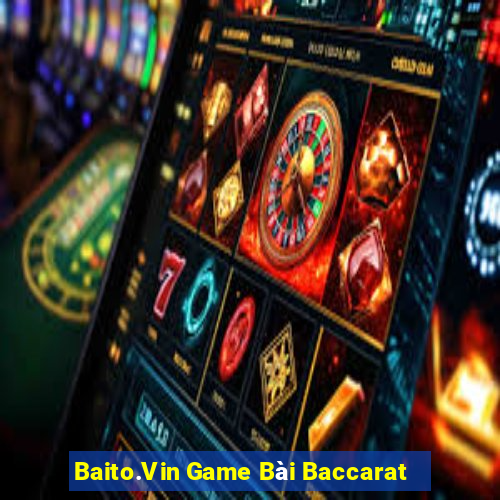 Baito.Vin Game Bài Baccarat