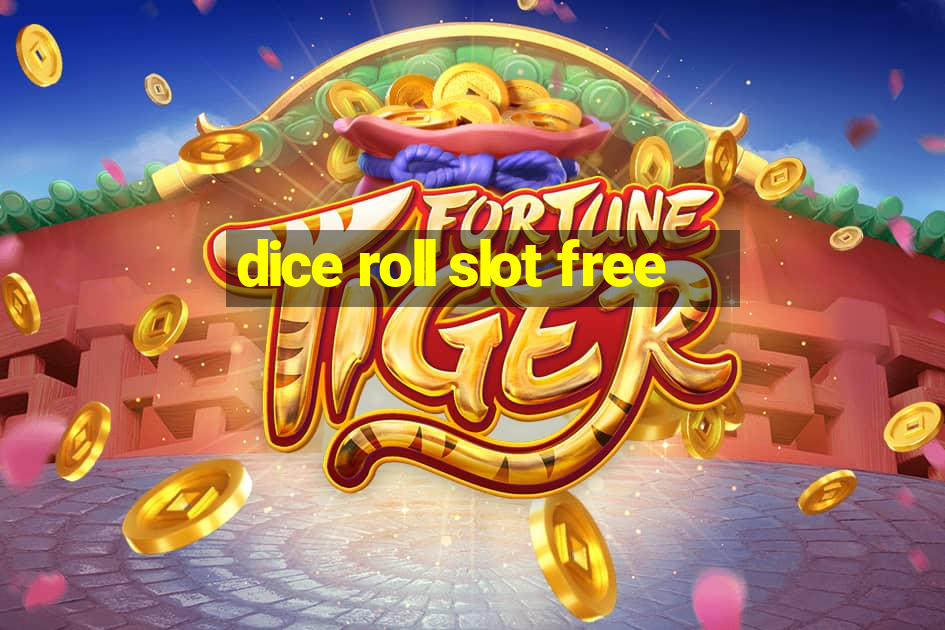 dice roll slot free