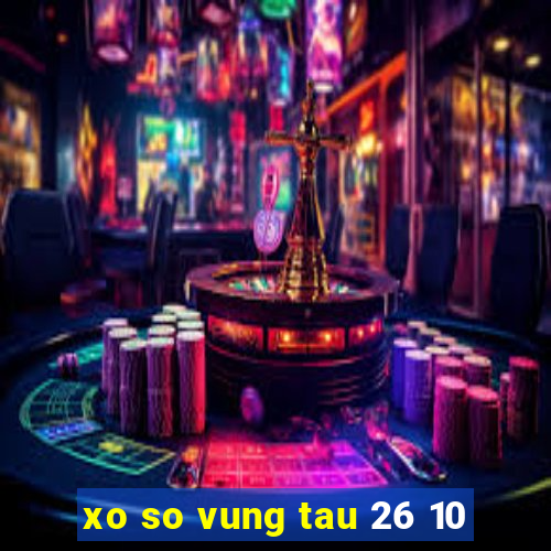 xo so vung tau 26 10