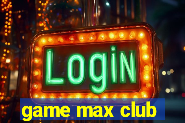 game max club