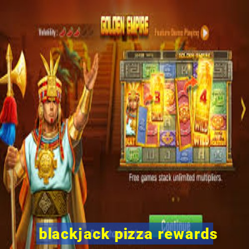 blackjack pizza rewards