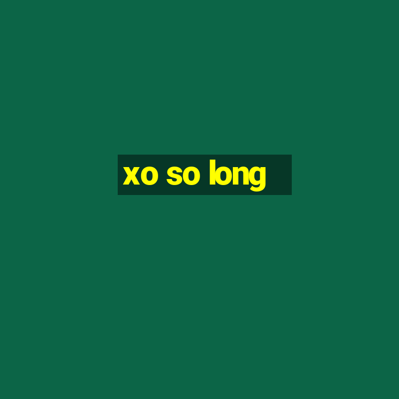 xo so long