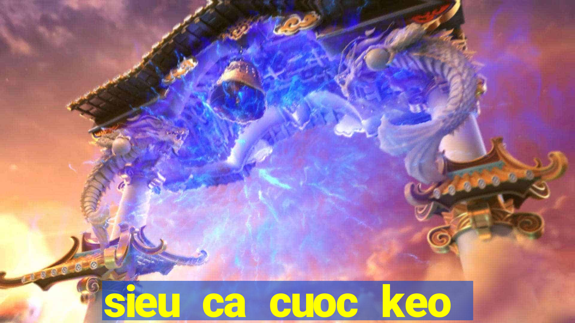 sieu ca cuoc keo nha cai