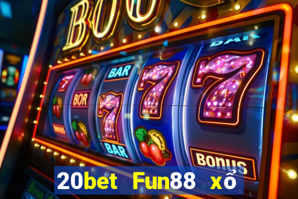 20bet Fun88 xổ số trung thực