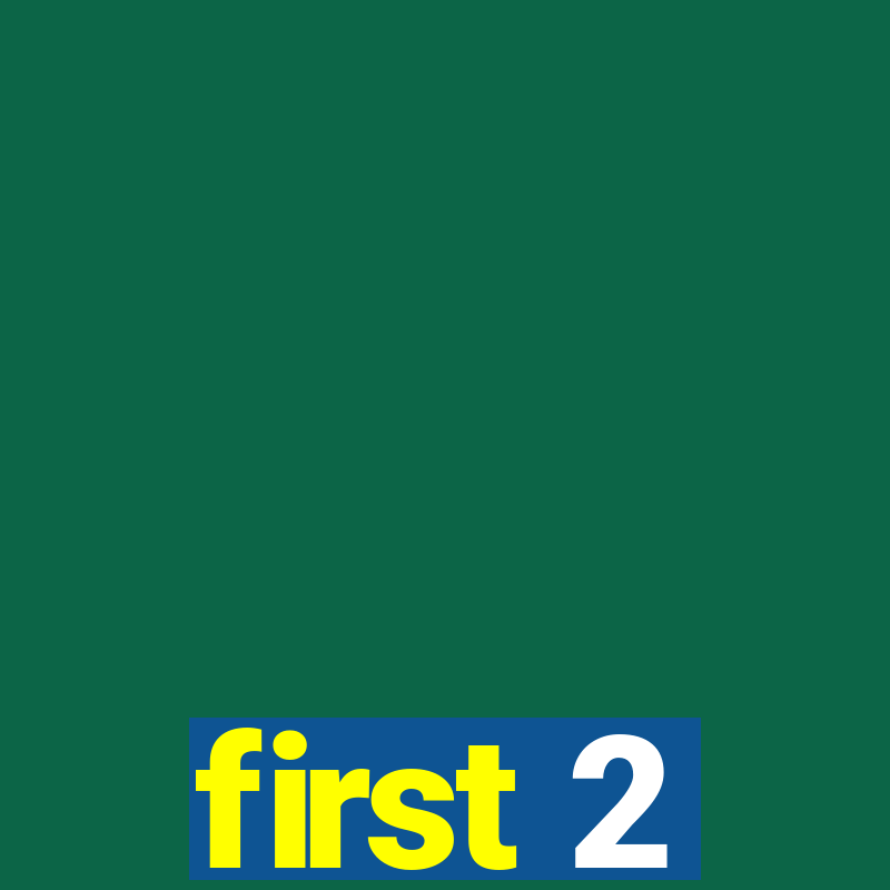 first 2