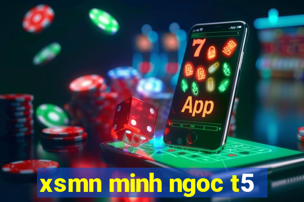 xsmn minh ngoc t5