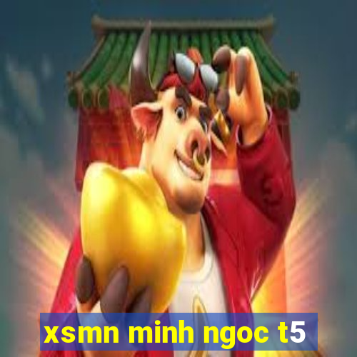 xsmn minh ngoc t5